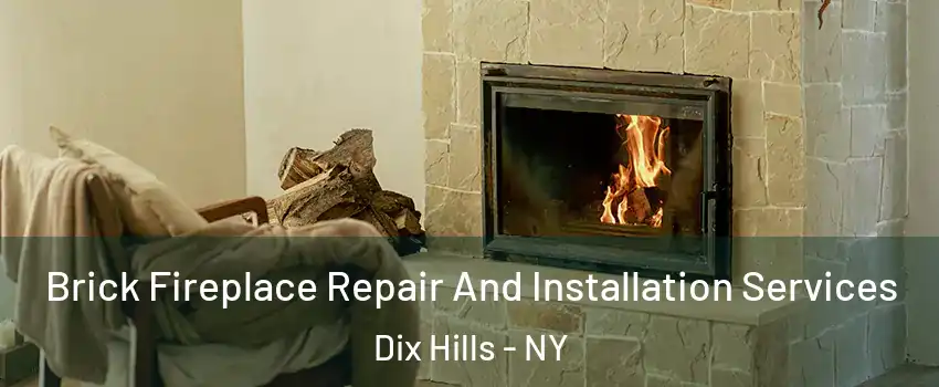  Brick Fireplace Repair And Installation Services Dix Hills - NY
