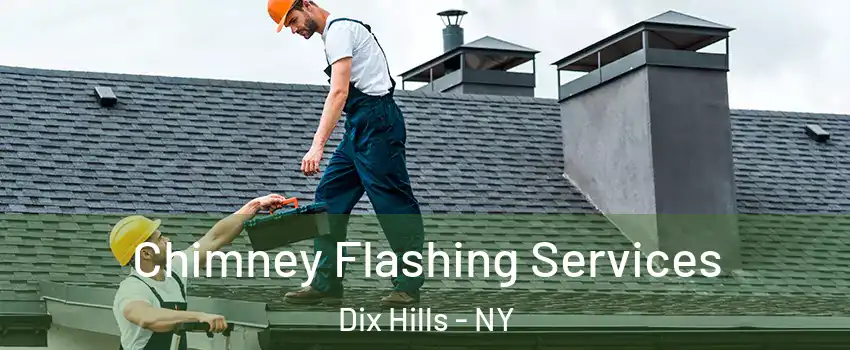  Chimney Flashing Services Dix Hills - NY