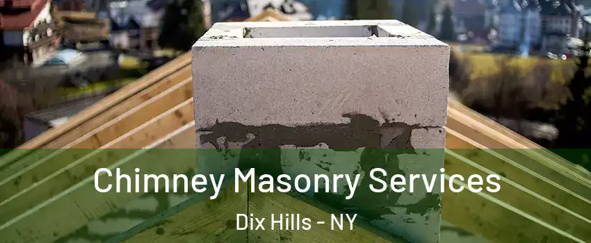  Chimney Masonry Services Dix Hills - NY