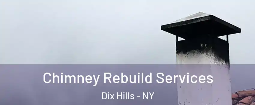  Chimney Rebuild Services Dix Hills - NY
