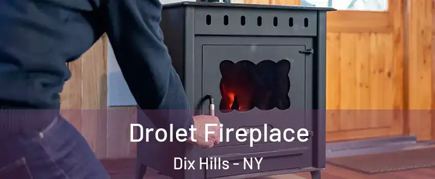  Drolet Fireplace Dix Hills - NY