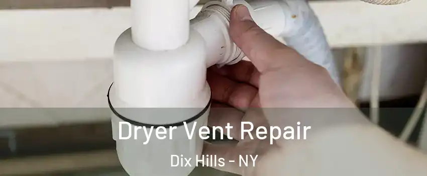  Dryer Vent Repair Dix Hills - NY