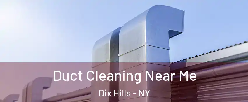  Duct Cleaning Near Me Dix Hills - NY