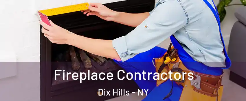  Fireplace Contractors Dix Hills - NY