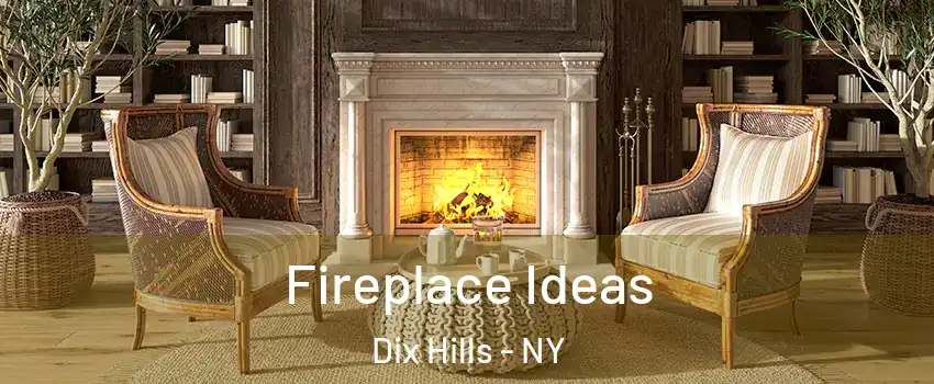  Fireplace Ideas Dix Hills - NY