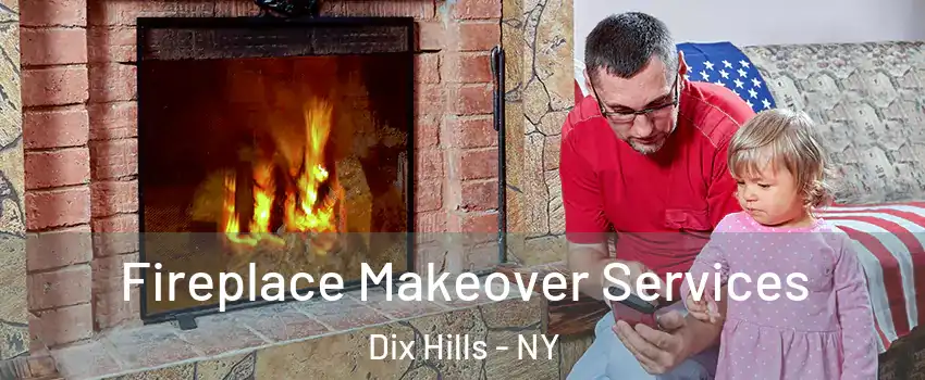  Fireplace Makeover Services Dix Hills - NY