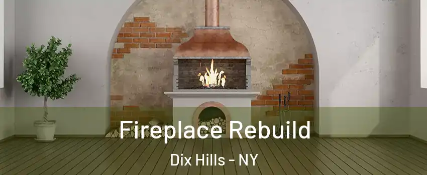  Fireplace Rebuild Dix Hills - NY