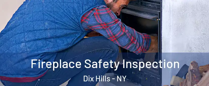  Fireplace Safety Inspection Dix Hills - NY
