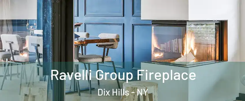  Ravelli Group Fireplace Dix Hills - NY