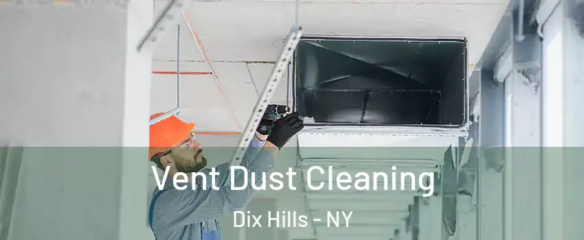  Vent Dust Cleaning Dix Hills - NY